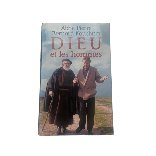 Dieu et les hommes - Abbé Pierre et Bernard Kouchner