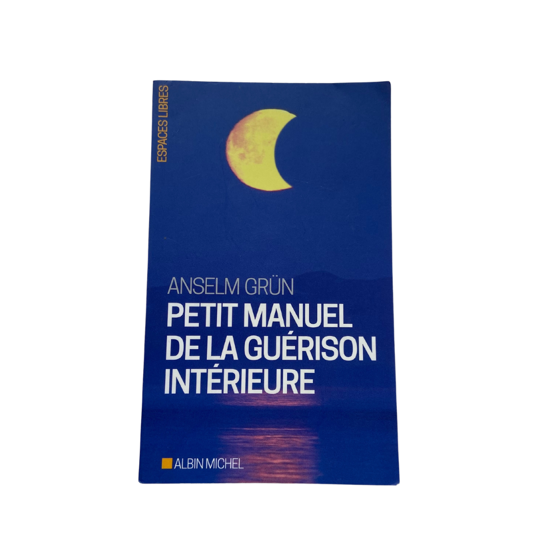 Petit manuel de la guérison intérieure - Anselm Grün