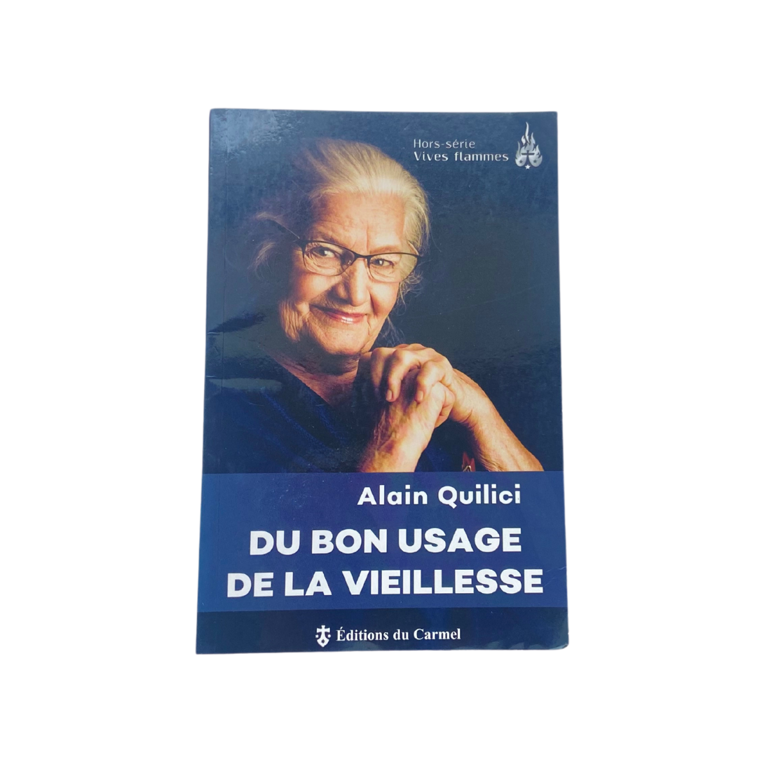 Du bon usage de la vieillesse - Frère Alain Quilici