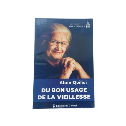 Du bon usage de la vieillesse - Frère Alain Quilici