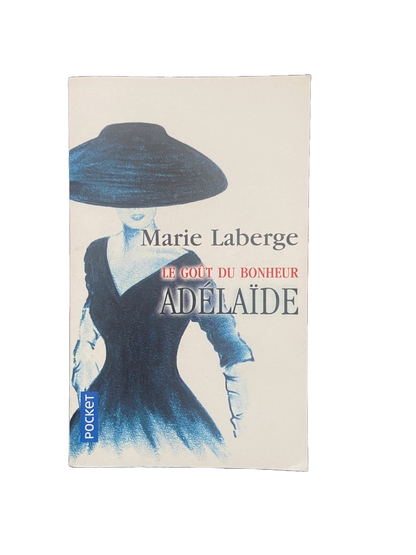 Le goût du bonheur (Adelaïde, Vol.2) - Marie Laberge