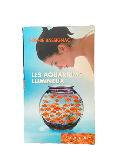 Les aquariums lumineux - Sophie Bassignac