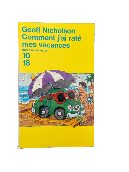 Comment j'ai raté mes vacances - Geoff Nicholson