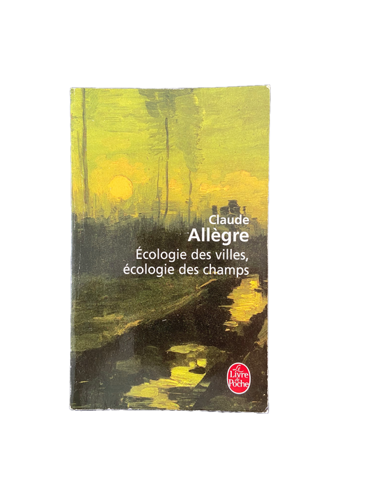 Écologie des villes, écologie des champs - Claude Allègre