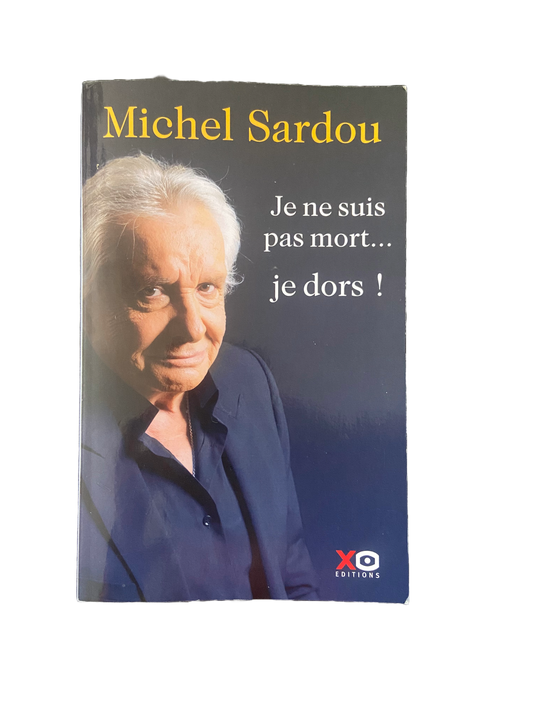 Je ne suis pas mort… je dors ! - Michel Sardou