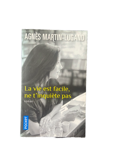 La vie est facile, ne t'inquiète pas - Agnès Martin-Lugand