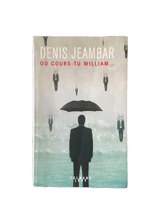 Où cours-tu William ... - Denis Jeambar