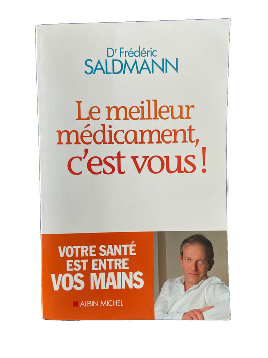 Le meilleur médicament, c'est vous ! - Dr. Frédéric Saldmann